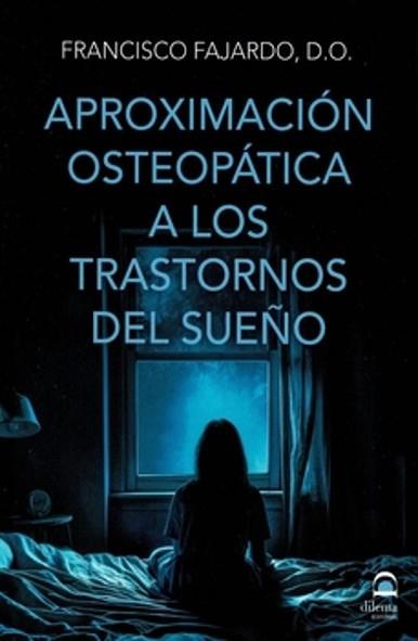 APROXIMACIÓN OSTEOPÁTICA A LOS TRASTORNOS DEL SUEÑO | 9788498276725 | FAJARDO, FRANCISCO | Libreria Geli - Librería Online de Girona - Comprar libros en catalán y castellano