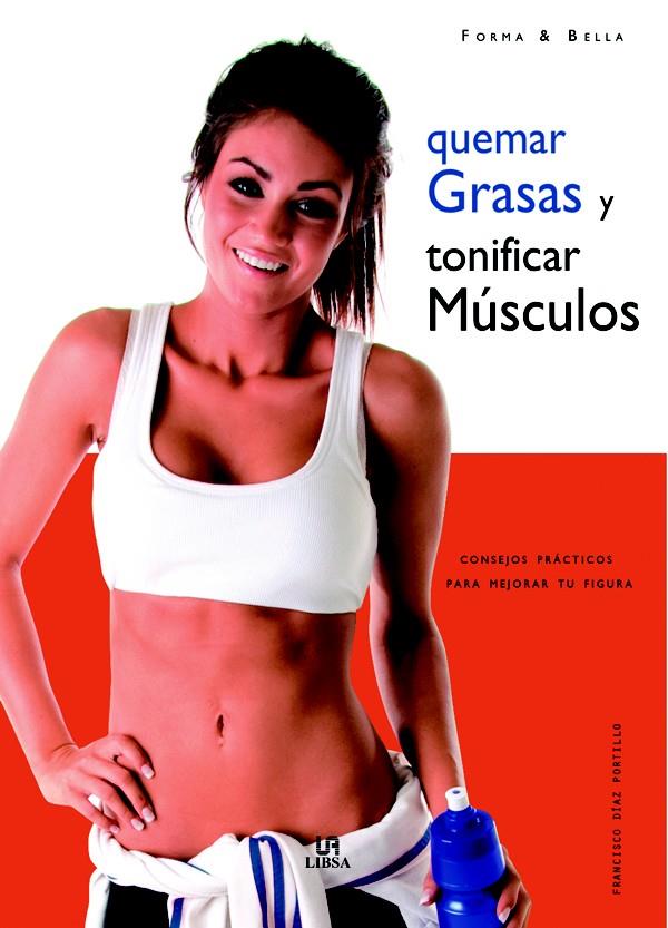 QUEMAR GRASAS Y TONIFICAR MUSCULOS.CONSEJOS PRACTICOS | 9788466216296 | DIAZ POTRILLO,FRANCISCO | Llibreria Geli - Llibreria Online de Girona - Comprar llibres en català i castellà