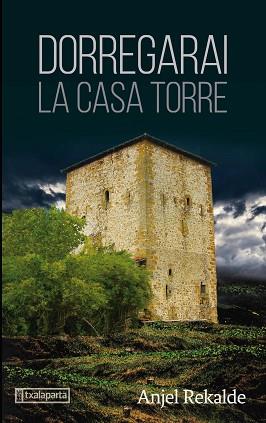 DORREGARAI.LA CASA TORRE | 9788418252112 | REKALDE GOIKOETXEA,ANJEL | Libreria Geli - Librería Online de Girona - Comprar libros en catalán y castellano