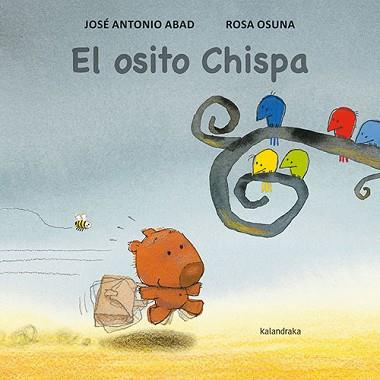 EL OSITO CHISPA | 9788413432441 | ABAD,JOSÉ ANTONIO | Llibreria Geli - Llibreria Online de Girona - Comprar llibres en català i castellà