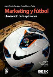 MARKETING Y FÚTBOL.EL MERCADO DE LAS PASIONES | 9788473568500 | RIVERA CAMINO, JAIME/MOLERO AYALA, VÍCTOR | Llibreria Geli - Llibreria Online de Girona - Comprar llibres en català i castellà