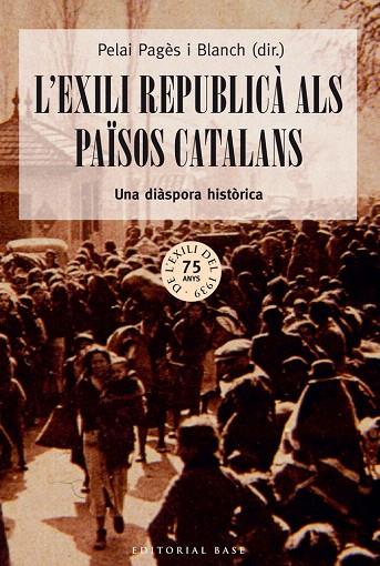 L'EXILI REPUBLICÀ ALS PAÏSOS CATALANS.UNA DIÀSPORA HISTÒRICA | 9788416166213 | PAGÈS I BLANCH,PELAI | Llibreria Geli - Llibreria Online de Girona - Comprar llibres en català i castellà