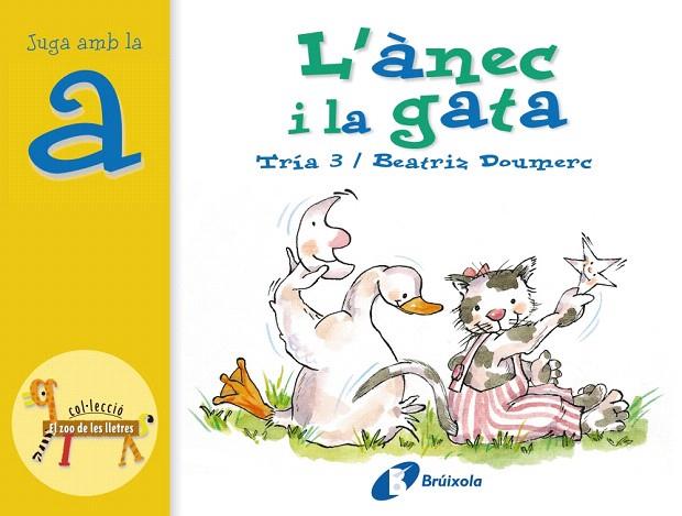 L'ANEC I LA GATA(JUGA AMB LA A) | 9788483041819 | DOUMERC,BEATRIZ | Llibreria Geli - Llibreria Online de Girona - Comprar llibres en català i castellà