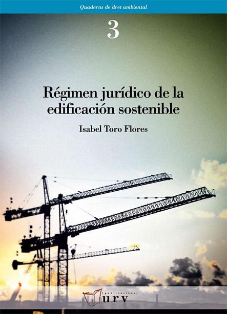 REGIMEN JURIDICO DE LA EDIFICACION SOSTENIBLE | 9788484241409 | TORO FLORES,ISABEL | Llibreria Geli - Llibreria Online de Girona - Comprar llibres en català i castellà