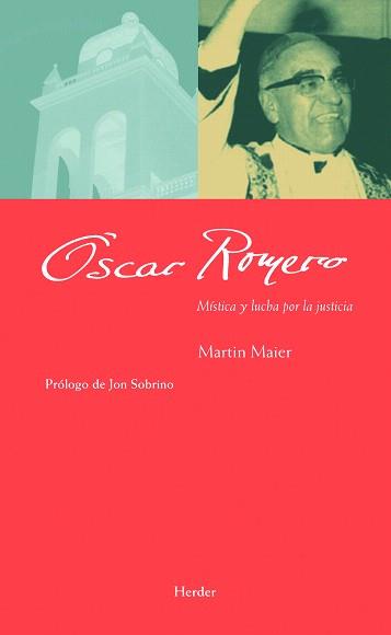 OSCAR ROMERO.MISTICA Y LUCHA POR LA JUSTICIA | 9788425426773 | MAIER,MARTIN | Llibreria Geli - Llibreria Online de Girona - Comprar llibres en català i castellà