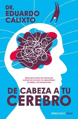 DE CABEZA A TU CEREBRO | 9788466375832 | CALIXTO, DR. EDUARDO | Llibreria Geli - Llibreria Online de Girona - Comprar llibres en català i castellà