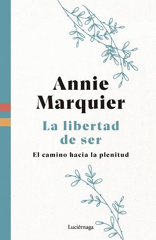 LA LIBERTAD DE SER (NUEVA EDICIÓN) | 9788419996541 | MARQUIER, ANNIE | Llibreria Geli - Llibreria Online de Girona - Comprar llibres en català i castellà