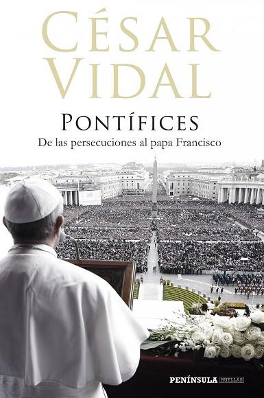 PONTÍFICES.DE LAS PERSECUACIONES AL PAPA FRANCISCO | 9788499423043 | VIDAL,CESAR | Llibreria Geli - Llibreria Online de Girona - Comprar llibres en català i castellà