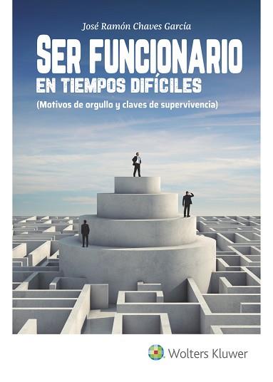 SER FUNCIONARIO EN TIEMPOS DIFÍCILES | 9788415651949 | CHAVES,JOSÉ RAMON | Llibreria Geli - Llibreria Online de Girona - Comprar llibres en català i castellà