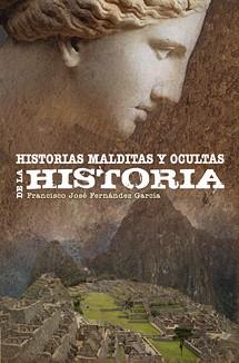 HISTORIAS MALDITAS Y OCULTAS DE LA HISTORIA | 9788495645302 | FERNANDEZ,FRANCISCO JOSE | Libreria Geli - Librería Online de Girona - Comprar libros en catalán y castellano