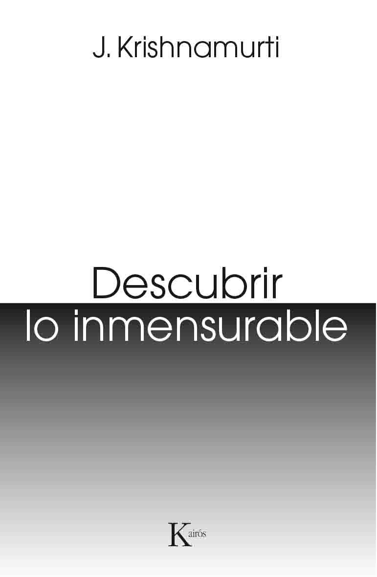DESCUBRIR LO INMENSURABLE | 9788499885124 | KRISHNAMURTI,JIDDU | Libreria Geli - Librería Online de Girona - Comprar libros en catalán y castellano