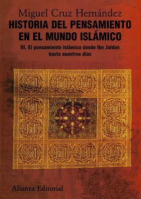 HISTORIA DEL PENSAMIENTO EN EL MUNDO ISLÁMICO-3.EL PENSAMIENTO ISLÁMICO DESDE IBN JALDUN HASTA NUESTROS DÍAS | 9788420665849 | CRUZ HERNÁNDEZ,MIGUEL | Libreria Geli - Librería Online de Girona - Comprar libros en catalán y castellano