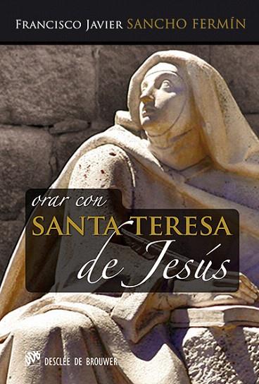 ORAR CON SANTA TERESA DE JESÚS | 9788433027047 | SANCHO FERMÍN,FRANCISCO JAVIER | Llibreria Geli - Llibreria Online de Girona - Comprar llibres en català i castellà