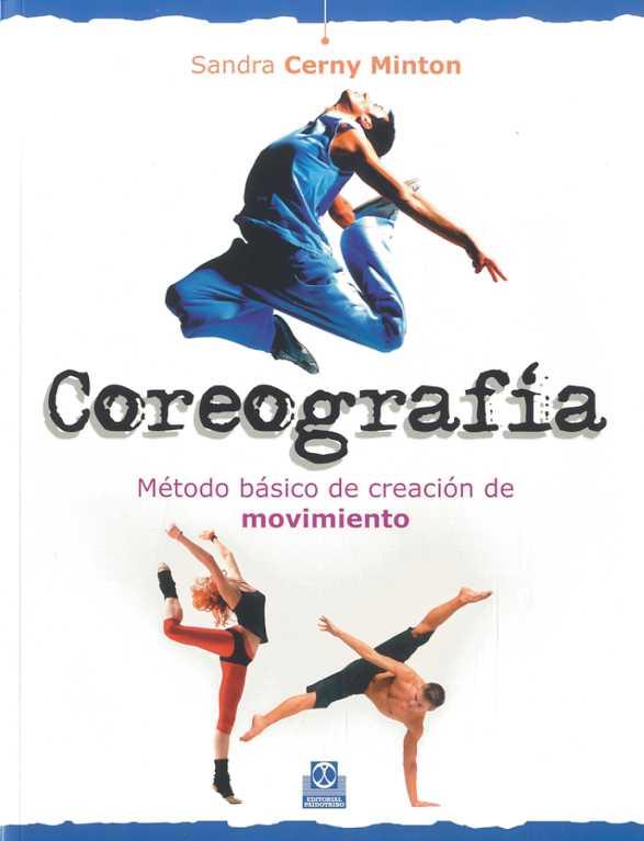 COREOGRAFIA.METODO BASICO DE CREACION DE MOVIMIENTO | 9788499100630 | CERNY MINTON,SANDRA | Llibreria Geli - Llibreria Online de Girona - Comprar llibres en català i castellà