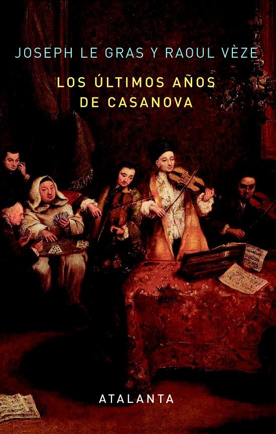 LOS ÚLTIMOS AÑOS DE CASANOVA (TD) | 9788494094118 | LE GRAS,JOSEPH/VÈZE,RAOUL | Llibreria Geli - Llibreria Online de Girona - Comprar llibres en català i castellà