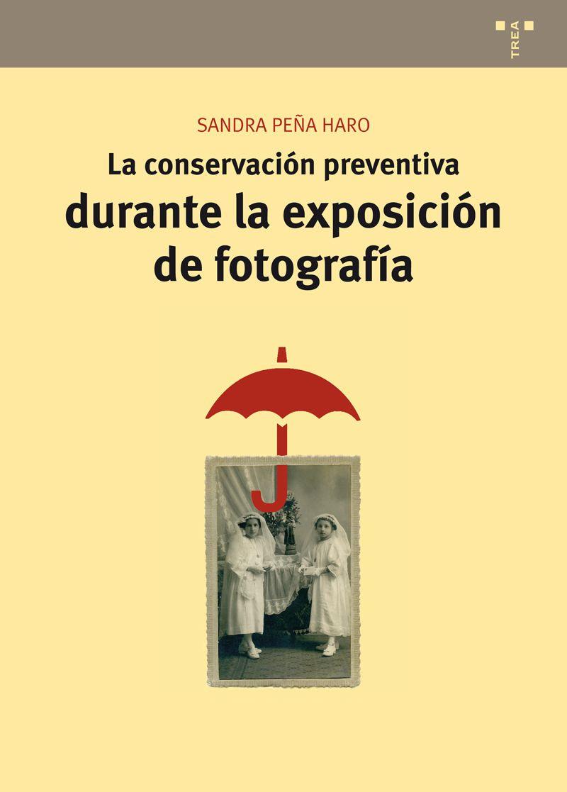 LA CONSERVACIÓN PREVENTIVA DURANTE LA EXPOSICIÓN DE FOTOGRAFÍA | 9788497047593 | PEÑA HARO,SANDRA | Llibreria Geli - Llibreria Online de Girona - Comprar llibres en català i castellà