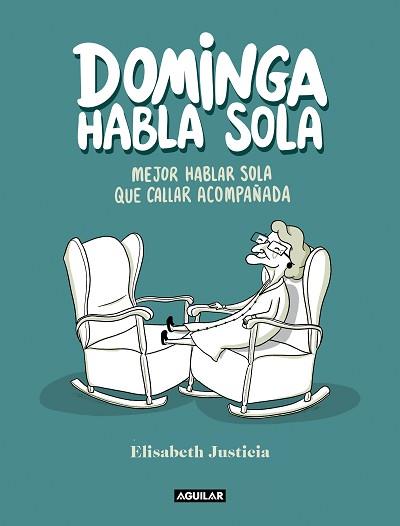 DOMINGA HABLA SOLA | 9788403523760 | JUSTICIA, ELISABETH | Llibreria Geli - Llibreria Online de Girona - Comprar llibres en català i castellà