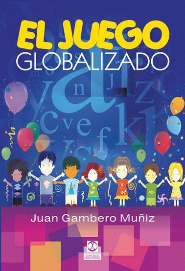 EL JUEGO GLOBALIZADO | 9788499100845 | GAMBERO MUÑIZ,JUAN | Llibreria Geli - Llibreria Online de Girona - Comprar llibres en català i castellà