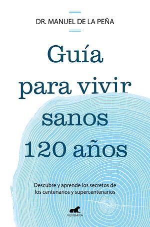 GUÍA PARA VIVIR SANOS 120 AÑOS | 9788419820587 | DE LA PEÑA, DR. MANUEL | Llibreria Geli - Llibreria Online de Girona - Comprar llibres en català i castellà