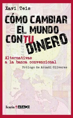 COMO CAMBIAR EL MUNDO CON TU DINERO | 9788498883879 | TEIS,XAVI | Llibreria Geli - Llibreria Online de Girona - Comprar llibres en català i castellà