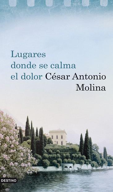 LUGARES DONDE SE CALMA EL DOLOR | 9788423341894 | MOLINA,CESAR ANTONIO | Libreria Geli - Librería Online de Girona - Comprar libros en catalán y castellano