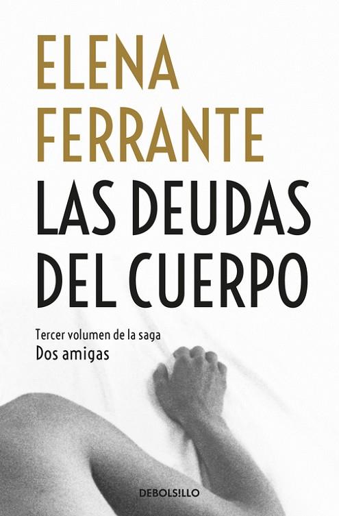 LAS DEUDAS DEL CUERPO (DOS AMIGAS 3) | 9788466344371 | FERRANTE,ELENA | Libreria Geli - Librería Online de Girona - Comprar libros en catalán y castellano