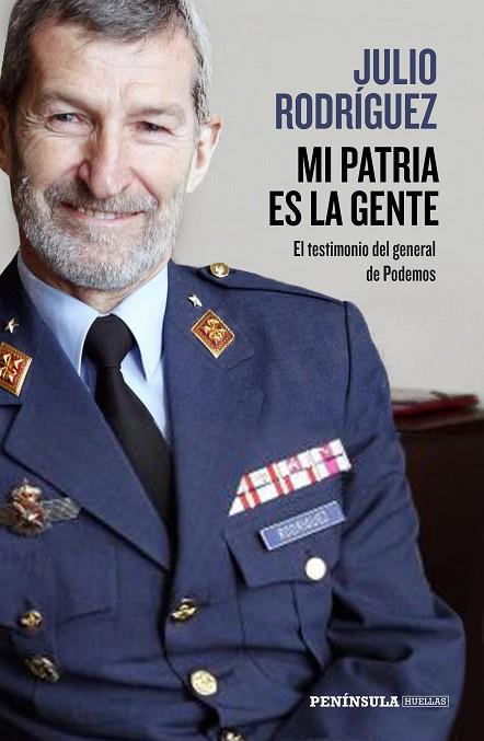 MI PATRIA ES LA GENTE.EL TESTIMONIO DEL GENERAL DE PODEMOS | 9788499427003 | RODRÍGUEZ,JULIO | Libreria Geli - Librería Online de Girona - Comprar libros en catalán y castellano