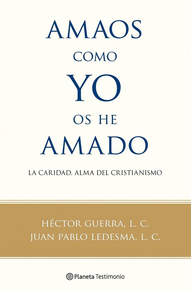 AMAOS COMO YO OS HE AMADO.LA CARIDAD,ALMA DEL CRISTIANISMO | 9788408100560 | GUERRA,HECTOR/LEDESMA,JUAN PABLO | Libreria Geli - Librería Online de Girona - Comprar libros en catalán y castellano