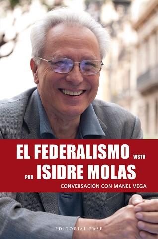 EL FEDERALISMO VISTO POR ISIDRE MOLAS.CONVERSACIÓN CON MANEL VEGA | 9788417760953 | VEGA,MANEL | Llibreria Geli - Llibreria Online de Girona - Comprar llibres en català i castellà