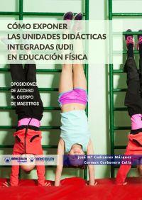 CÓMO EXPONER LAS UNIDADES DIDÁCTICAS INTEGRADAS (UDI) EN EDUCACIÓN FÍSICA | 9788499938653 | CAÑIZARES MÁRQUEZ, JOSÉ MARÍA/CARBONERO CELIS, CARMEN | Llibreria Geli - Llibreria Online de Girona - Comprar llibres en català i castellà