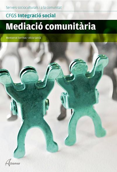 MEDIACIÓ COMUNITÀRIA | 9788416415076 | SORRIBAS,MONTSERRAT/GARCIA,ALICIA | Llibreria Geli - Llibreria Online de Girona - Comprar llibres en català i castellà