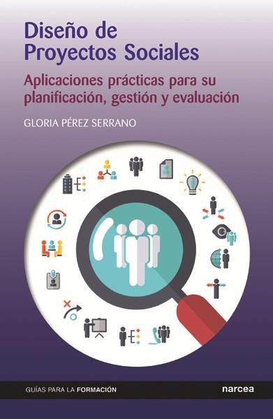 DISEÑO DE PROYECTOS SOCIALES.APLICACIONES PRÁCTICAS PARA SU PLANIFICACIÓN, GESTIÓN Y EVALUACIÓN | 9788427721418 | PÉREZ SERRANO, GLORIA | Llibreria Geli - Llibreria Online de Girona - Comprar llibres en català i castellà