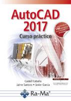 AUTOCAD 2017 | 9788499646923 | CEBOLLA,CASTELL/SANTORO,JAIME/GARCÍA,JAVIER | Llibreria Geli - Llibreria Online de Girona - Comprar llibres en català i castellà