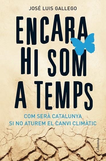 ENCARA HI SOM A TEMPS.COM SERA CATALUNYA SI NO ATUREM EL CAN | 9788466408356 | GALLEGO,JOSE LUIS | Llibreria Geli - Llibreria Online de Girona - Comprar llibres en català i castellà