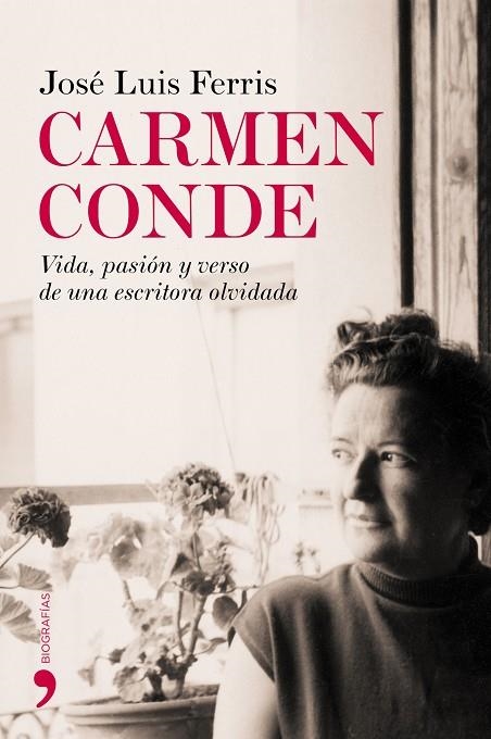 CARMEN CONDE.VIDA,PASION Y VERSO DE UNA ESCRITORA OLVIDADA | 9788484606475 | FERRIS,JOSE LUIS | Libreria Geli - Librería Online de Girona - Comprar libros en catalán y castellano