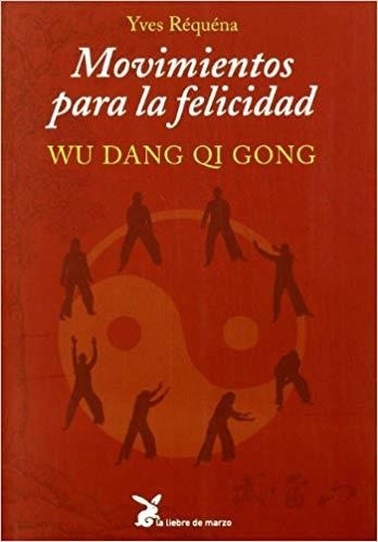 MOVIMIENTOS PARA LA FELICIDAD:WU DANG QI JONG | 9788487403941 | REQUENA,YVES | Llibreria Geli - Llibreria Online de Girona - Comprar llibres en català i castellà