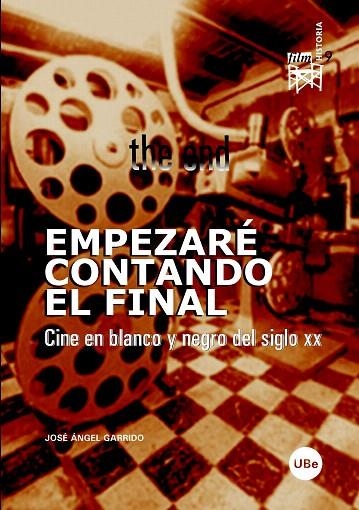 EMPEZARE CONTANDO EL FINAL.CINE EN BLANCO Y NEGRO DEL SIGLO | 9788447530601 | GARRIDO ALMIÑANA,JOSE ANGEL | Llibreria Geli - Llibreria Online de Girona - Comprar llibres en català i castellà