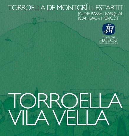 TORROELLA VILA VELLA.TORROELLA DE MONTGRI I L'ESTARTIT | 9788461156894 | BASSA,J./BACA,J. | Llibreria Geli - Llibreria Online de Girona - Comprar llibres en català i castellà