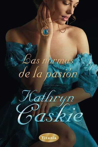 LAS NORMAS DE LA PASION | 9788496711211 | CASKIE,KATRYN | Llibreria Geli - Llibreria Online de Girona - Comprar llibres en català i castellà