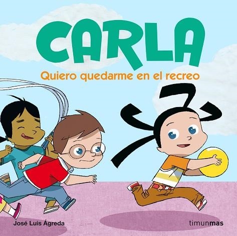 CARLA-3.QUIERO QUEDARME EN EL RECREO | 9788408074090 | AGREDA,JOSE LUIS | Llibreria Geli - Llibreria Online de Girona - Comprar llibres en català i castellà