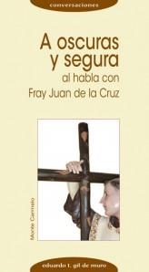 A OSCURAS Y SEGURA AL HABLA CON FRAY JUAN DE LA CRUZ | 9788483530849 | GIL DE MURO,EDUARDO T. | Llibreria Geli - Llibreria Online de Girona - Comprar llibres en català i castellà