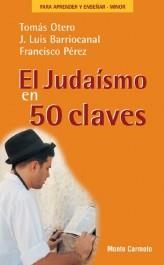 EL JUDAISMO EN 50 CLAVES | 9788483530825 | OTERO,TOMAS/BARRIOCANAL,J.LUIS/PEREZ,FRANCISCO | Llibreria Geli - Llibreria Online de Girona - Comprar llibres en català i castellà