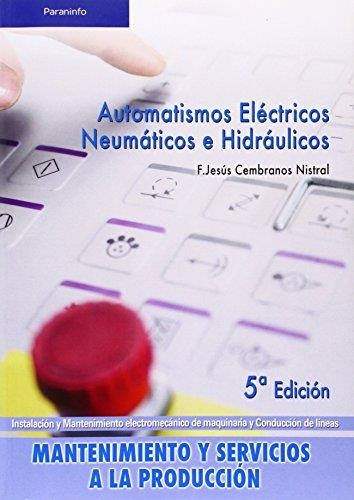 AUTOMATISMOS ELECTRICOS NEUMATICOS E HIDRAULICOS 5 ED | 9788497326582 | CEMBRANOS NISTRAL,JESUS | Libreria Geli - Librería Online de Girona - Comprar libros en catalán y castellano