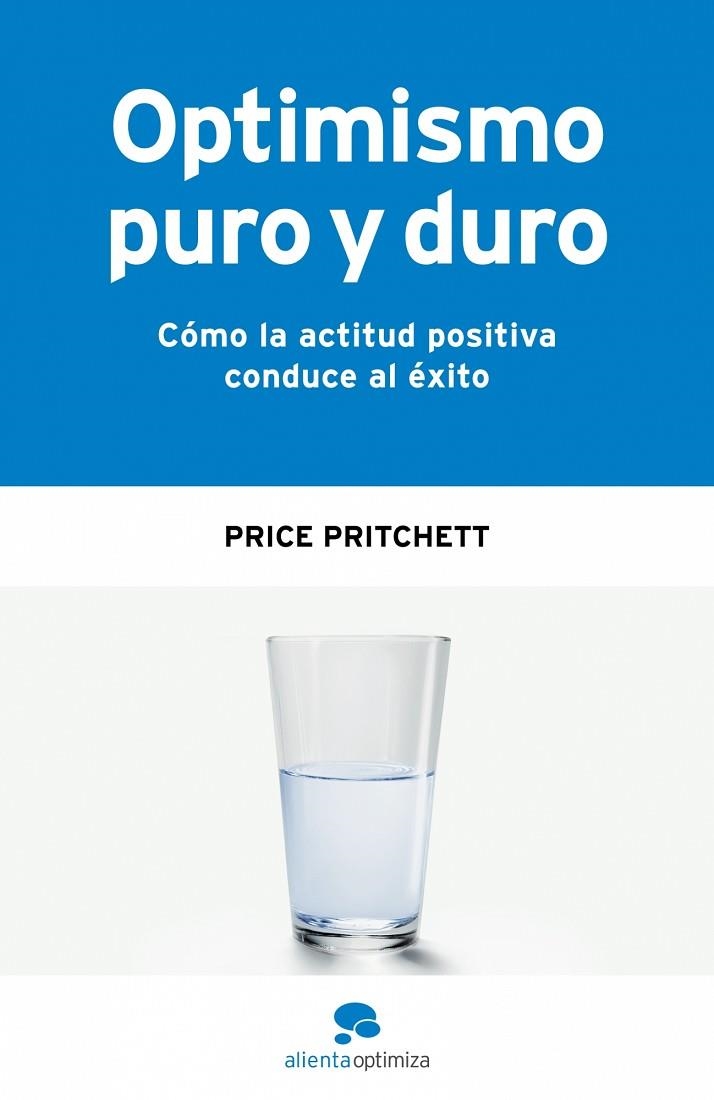 OPTIMISMO PURO Y DURO.COMO LA ACTITUD POSITIVA CONDUCE AL EX | 9788493562632 | PRITCHETT,PRICE | Llibreria Geli - Llibreria Online de Girona - Comprar llibres en català i castellà