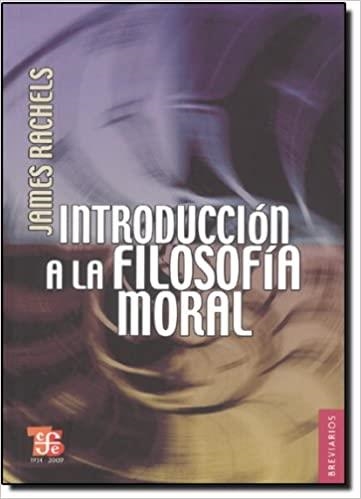 INTRODUCCION A LA FILOSOFIA MORAL | 9789681679064 | RACHELS,JAMES | Llibreria Geli - Llibreria Online de Girona - Comprar llibres en català i castellà