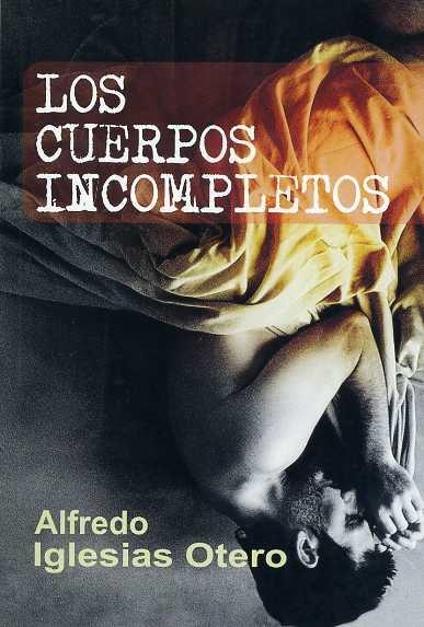 LOS CUERPOS INCOMPLETOS | 9788488052476 | IGLESIAS OTERO,ALFREDO | Llibreria Geli - Llibreria Online de Girona - Comprar llibres en català i castellà