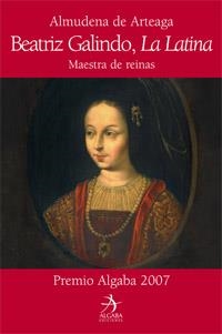 BEATRIZ GALINDO,LA LATINA.MAESTRA DE REINAS | 9788496107892 | DE ARTEAGA,ALMUDENA | Libreria Geli - Librería Online de Girona - Comprar libros en catalán y castellano