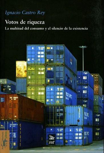 VOTOS DE RIQUEZA.LA MULTITUD DEL CONSUMO Y EL SILENCIO DE LA | 9788477747741 | CASTRO REY,IGNACIO | Llibreria Geli - Llibreria Online de Girona - Comprar llibres en català i castellà