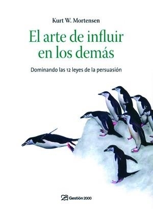 EL ARTE DE INFLUIR EN LOS DEMAS.DOMINANDO LAS 12 LEYES... | 9788496426931 | MORTENSEN,KURT | Llibreria Geli - Llibreria Online de Girona - Comprar llibres en català i castellà