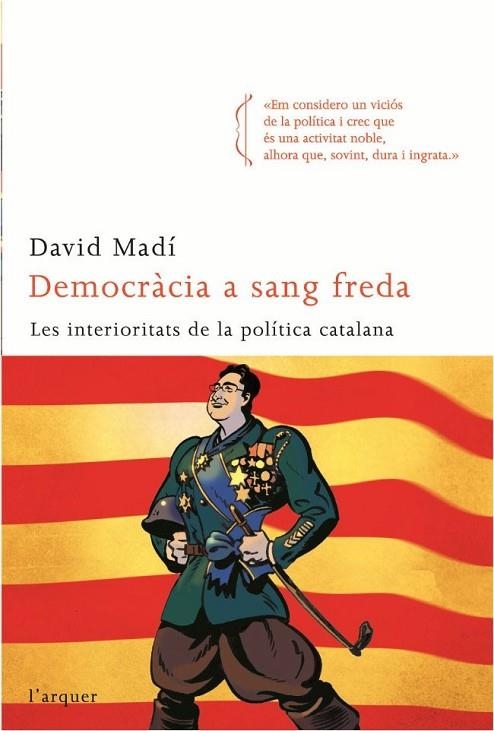 DEMOCRACIA A SANG FREDA.LES INTERIORITATS DE LA POLITICA CAT | 9788496499768 | MADI,DAVID | Llibreria Geli - Llibreria Online de Girona - Comprar llibres en català i castellà